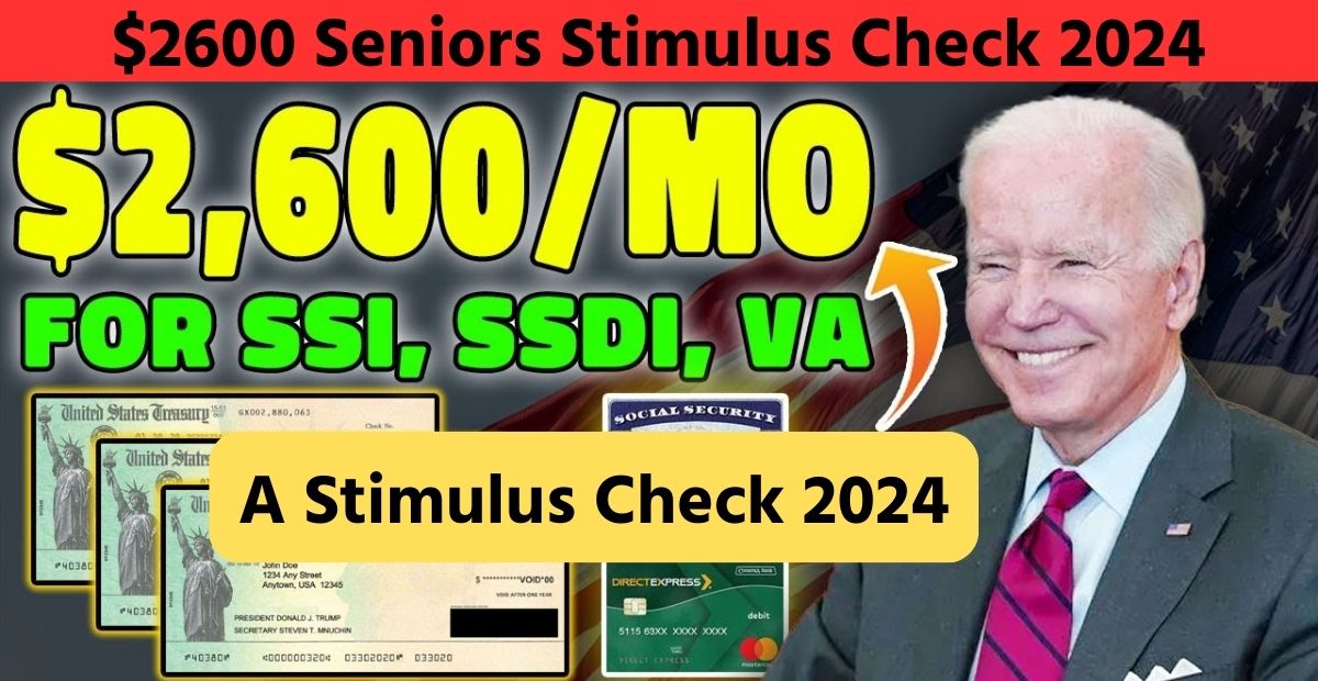 APPROVED 2024 2600 Seniors Stimulus Check New Bill Arrives for US