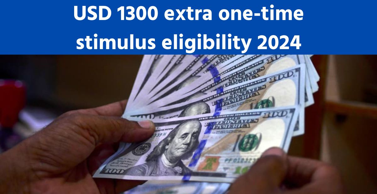 $1,300 Extra One-Time Stimulus 2024 Details