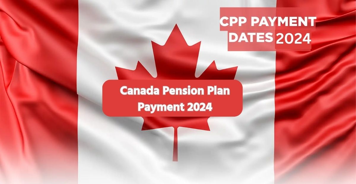 CPP Payment Dates, Disability Dates, Increase, CPP Amount & Limit