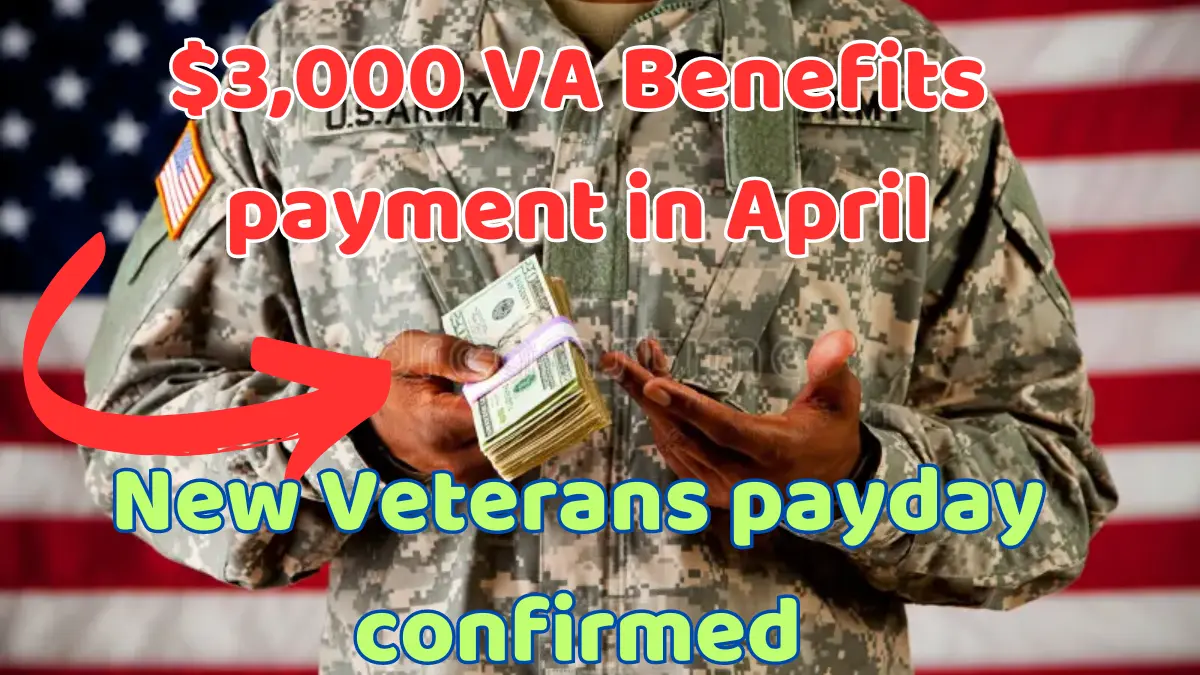 $3000 VA Benefits payment in April