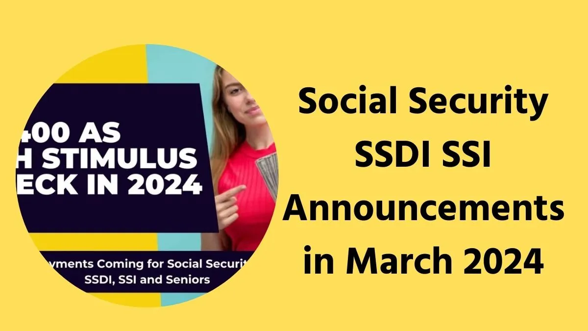 Social Security SSDI SSI Announcements in March 2024